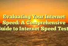 Evaluating Your Internet Speed: A Comprehensive Guide to Internet Speed Tests